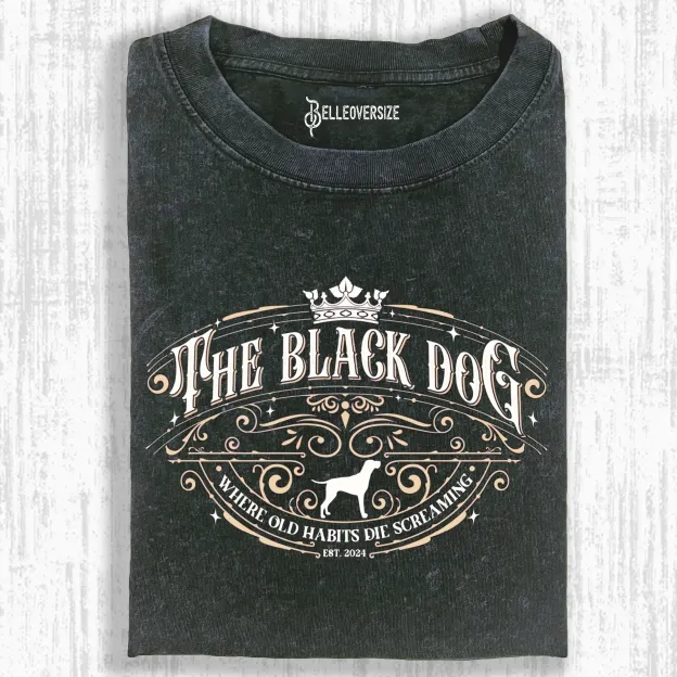 THE BLACK DOG OLD HABITS DIE SCREAMING T-SHIRT