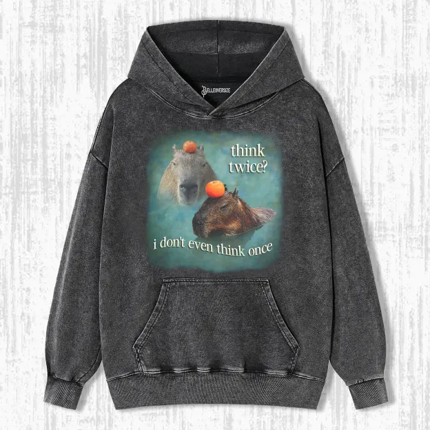 THINK TWICE I DON’T EVEN THINK ONCE CAPYBARA HOODIE