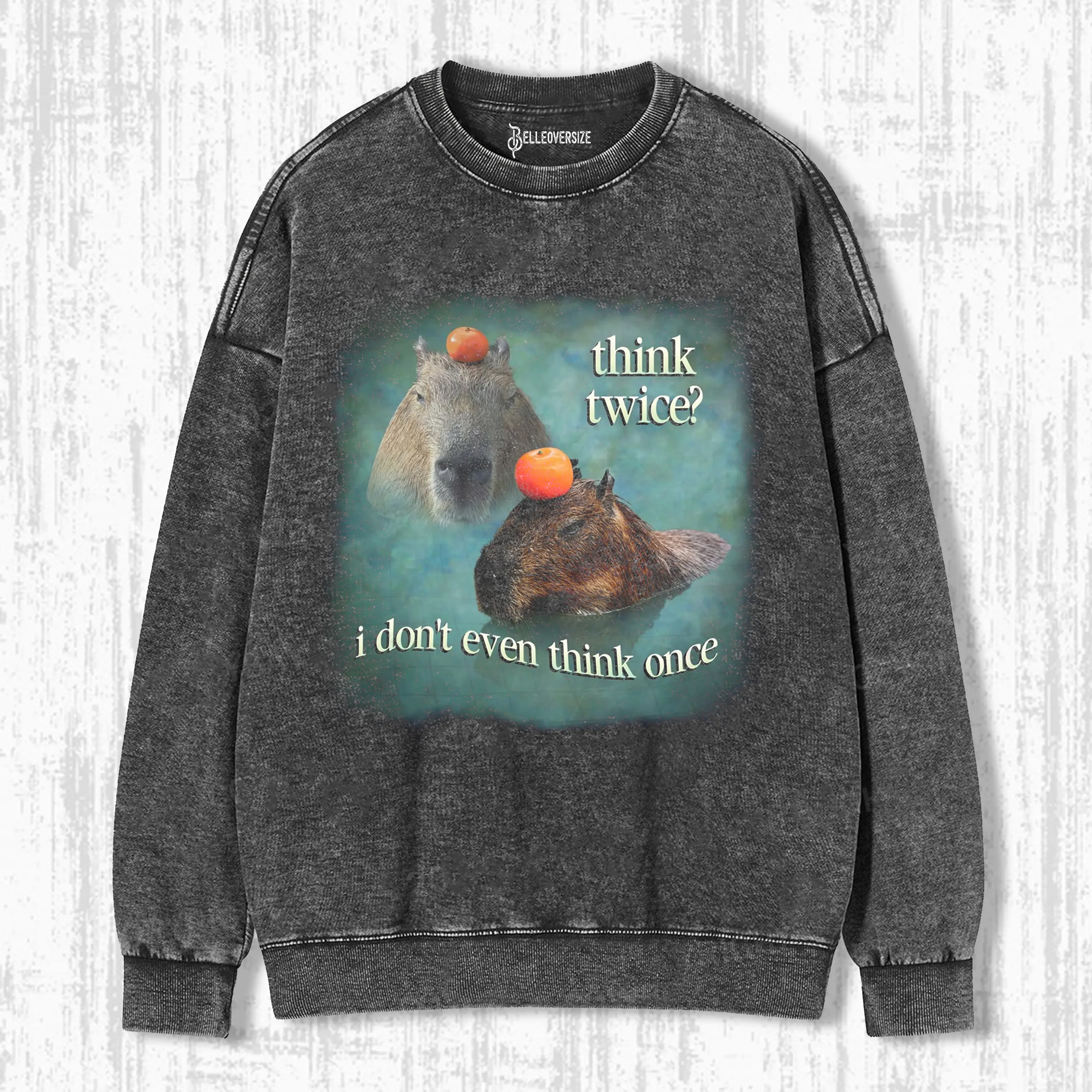 THINK TWICE I DON’T EVEN THINK ONCE CAPYBARA SWEATSHIRTS