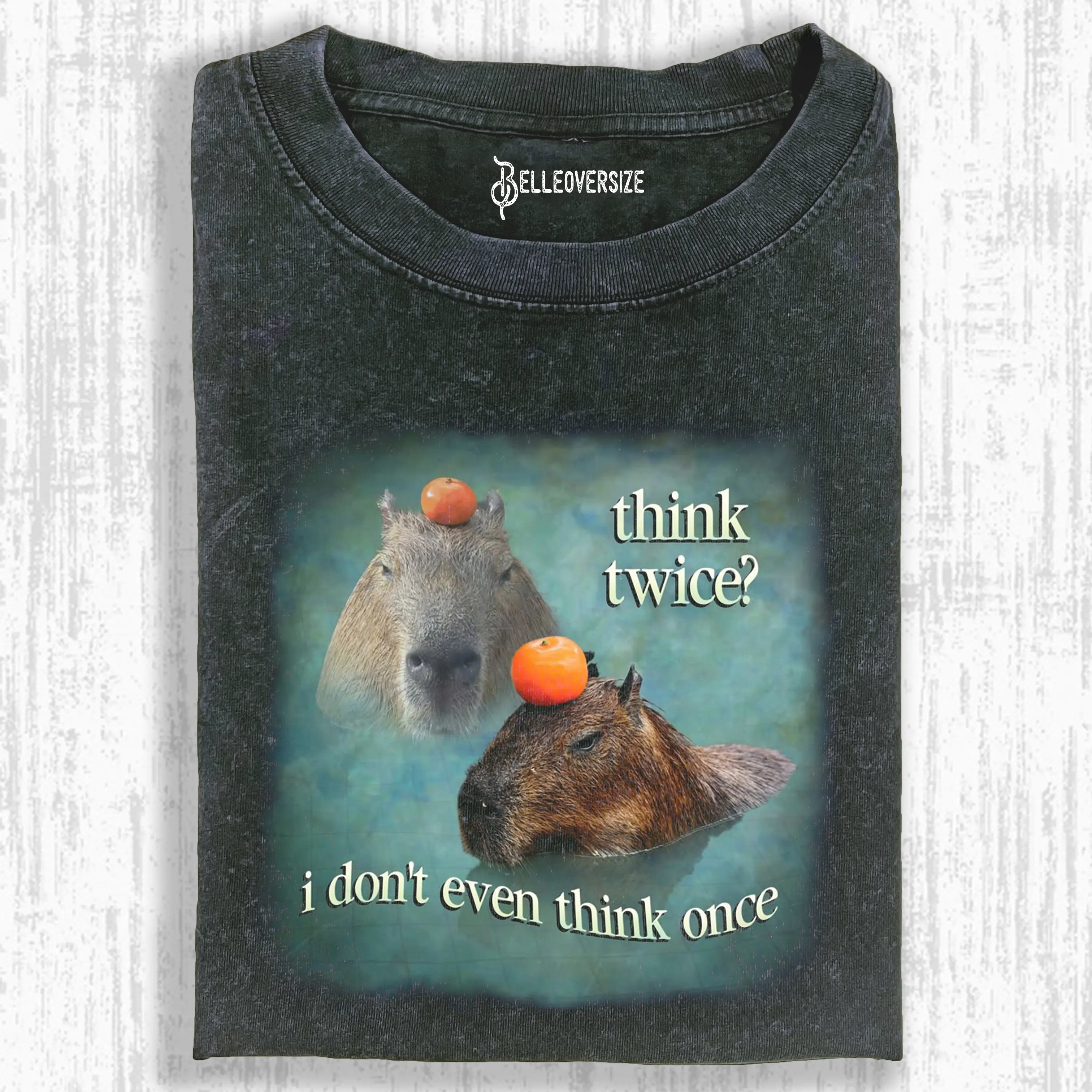 THINK TWICE I DON’T EVEN THINK ONCE CAPYBARA T-SHIRT