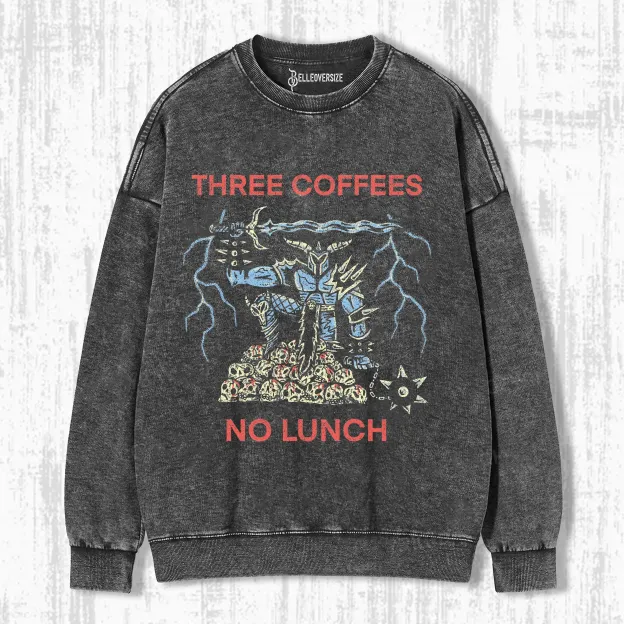 THREE COFFEES NO LUNCH SWEATSHIRTS