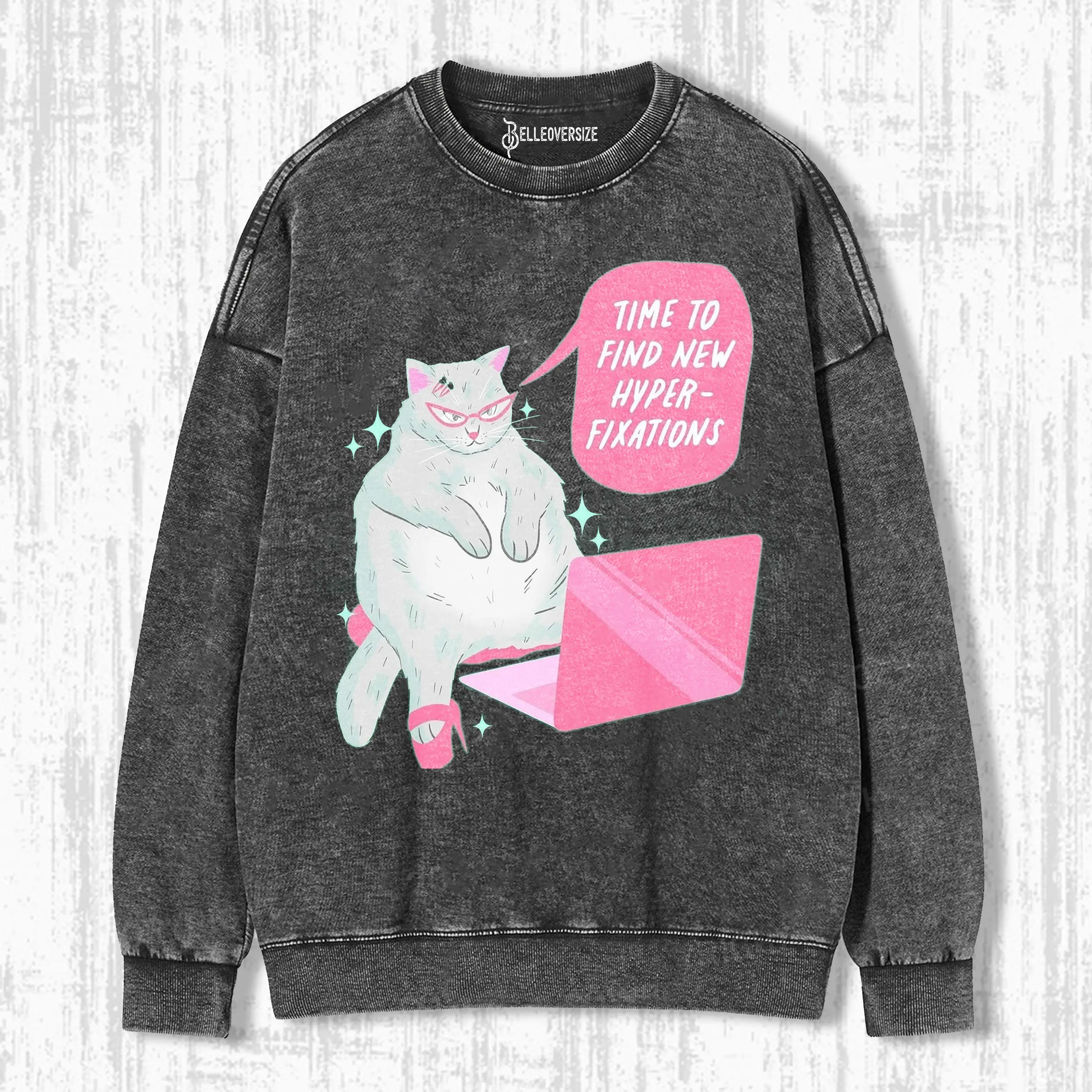 TIME TO FIND NEW HYPER FIXATIONS SWEATSHIRTS