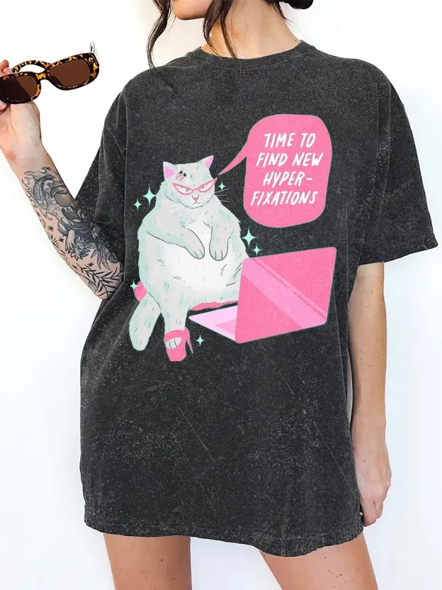 TIME TO FIND NEW HYPER FIXATIONS T-SHIRTS