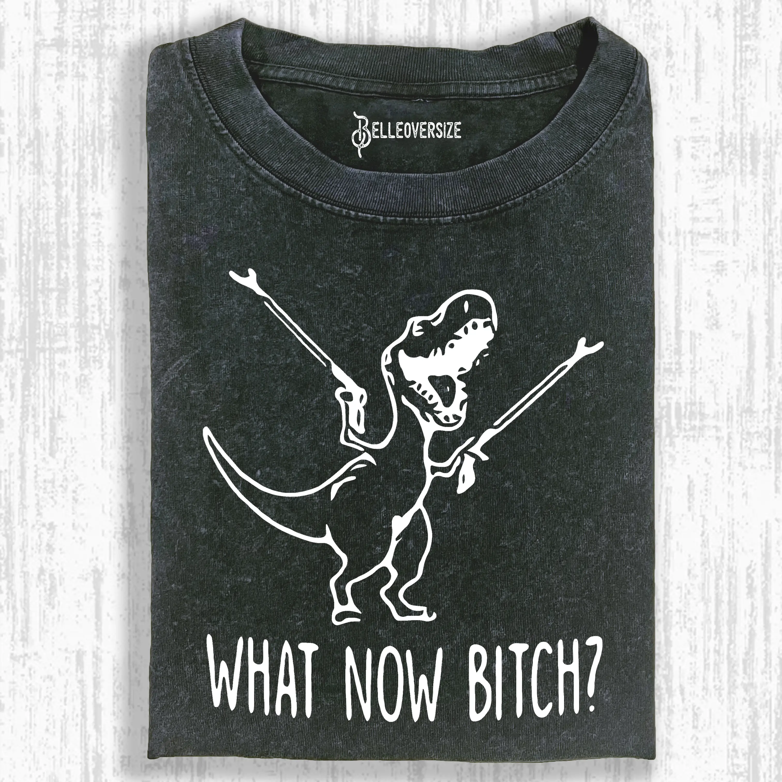 WHAT NOW BITCH   T-SHIRT