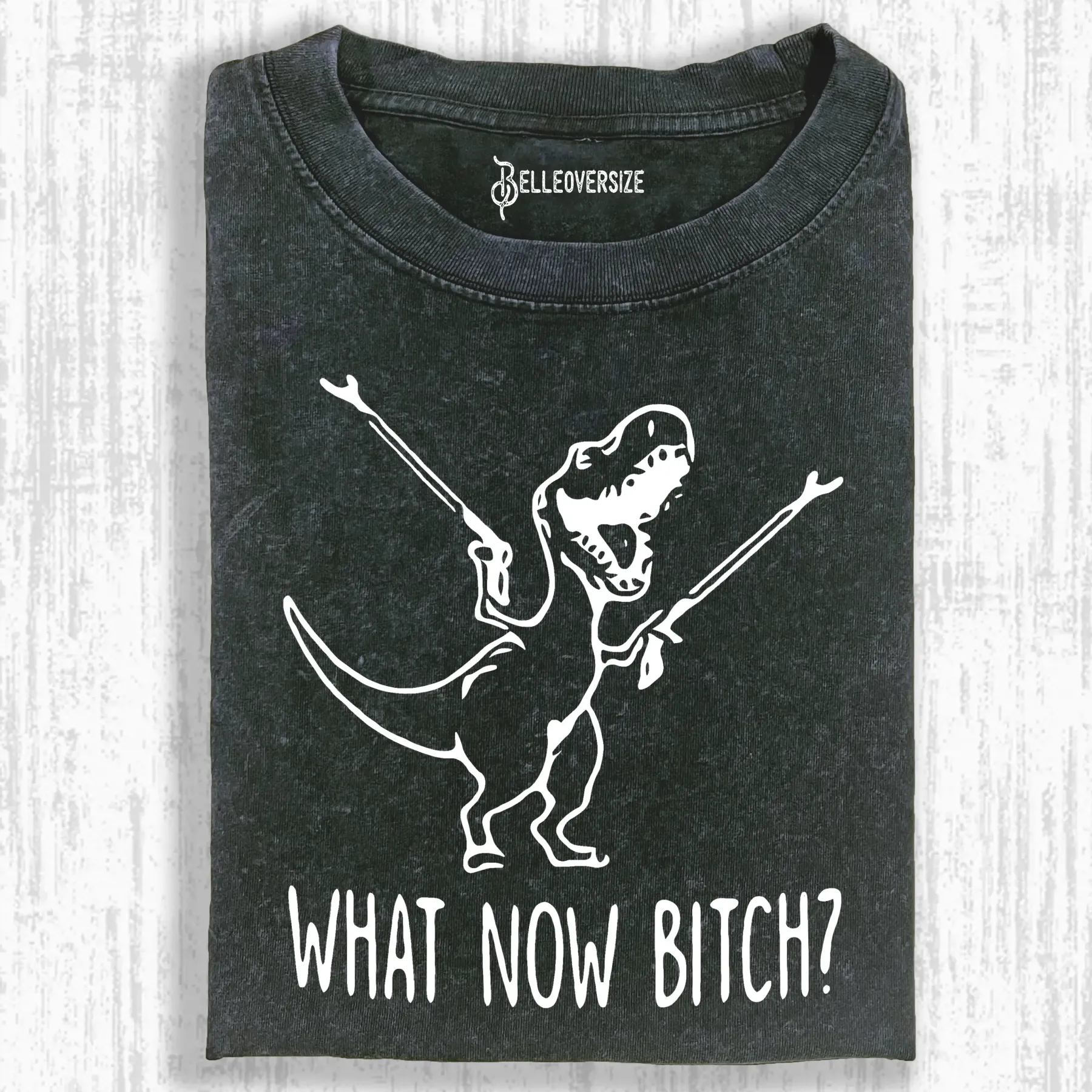 WHAT NOW BITCH T-SHIRT
