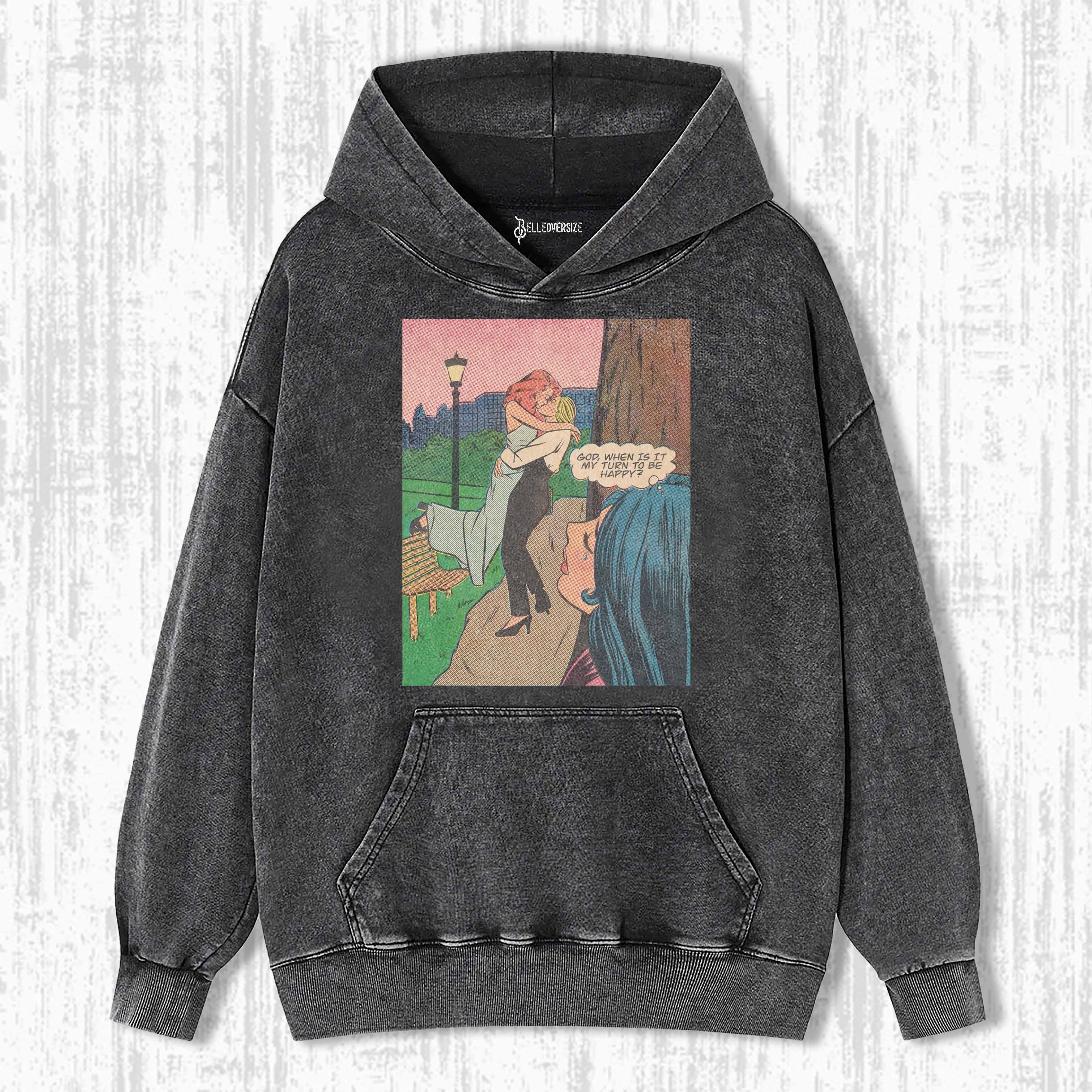 WHEN IS MY TURN TO BE HAPPY HOODIE