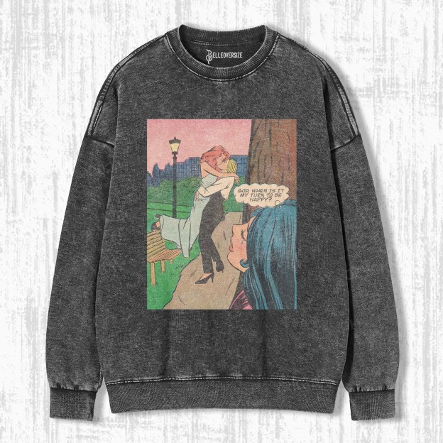 WHEN IS MY TURN TO BE HAPPY SWEATSHIRTS