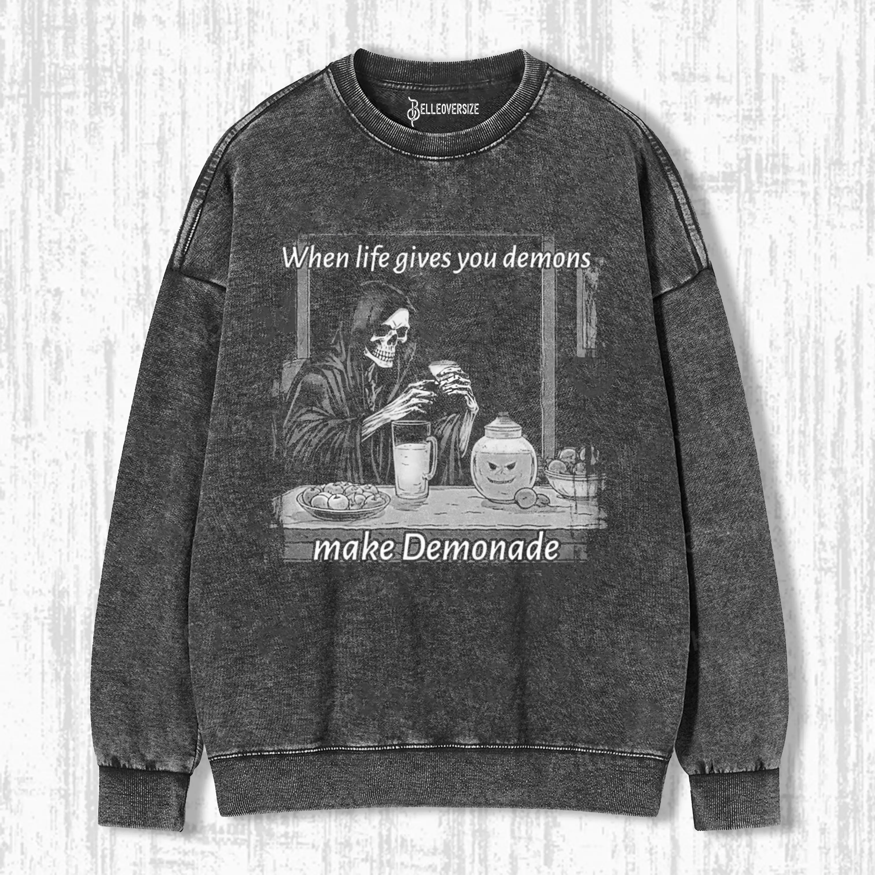 WHEN LIFE GIVES YOU DEMONS MAKE DEMONADA SWEATSHIRTS