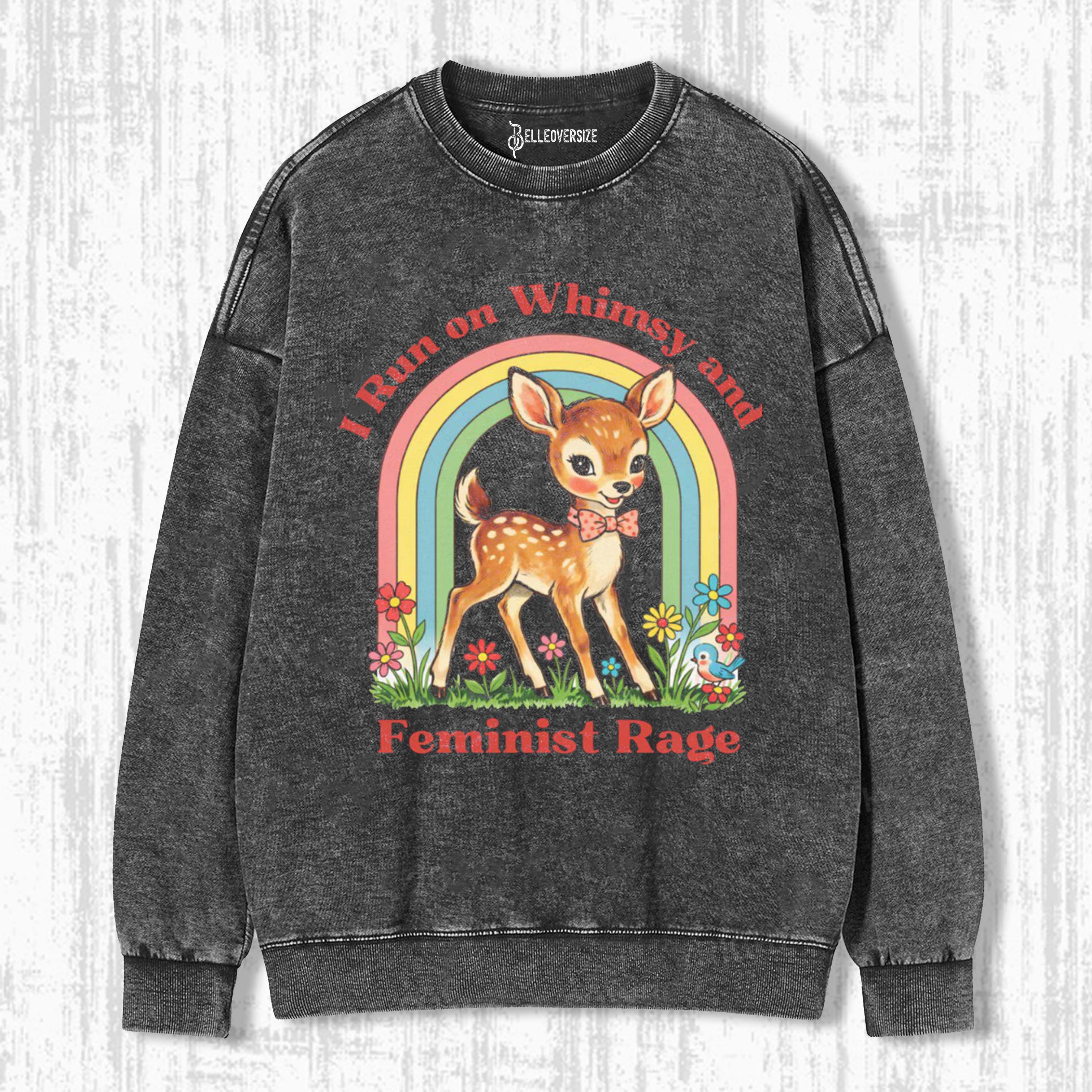 WHIMSY AND FEMINIST RAGE SWEATSHIRTS