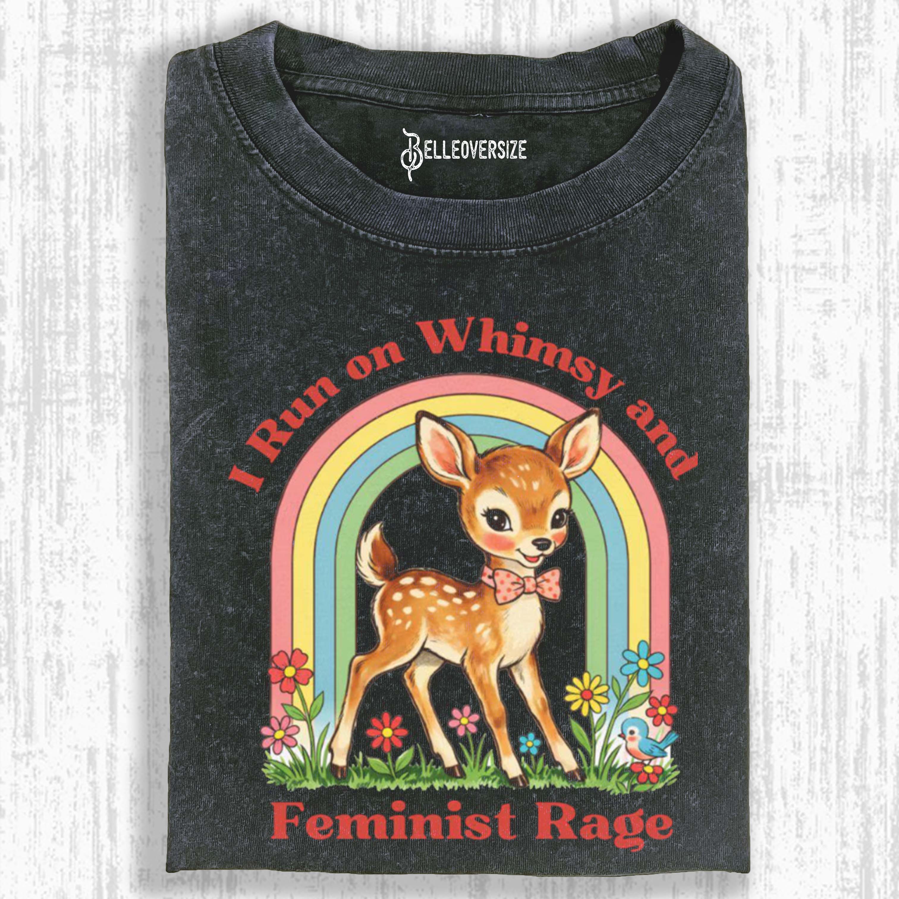 WHIMSY AND FEMINIST RAGE T-SHIRT