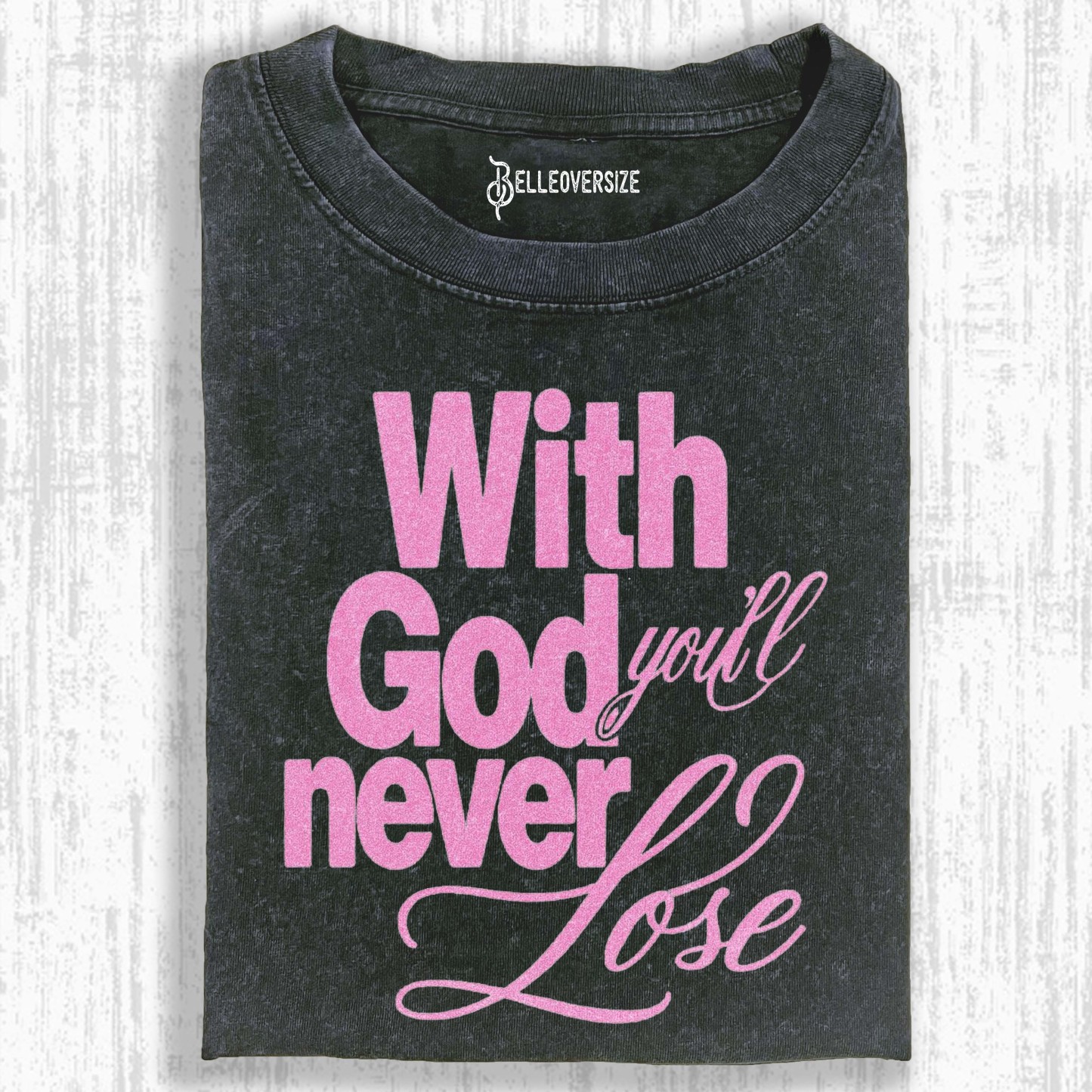 WITH GOD YOU WILL NEVER LOSE T-SHIRT