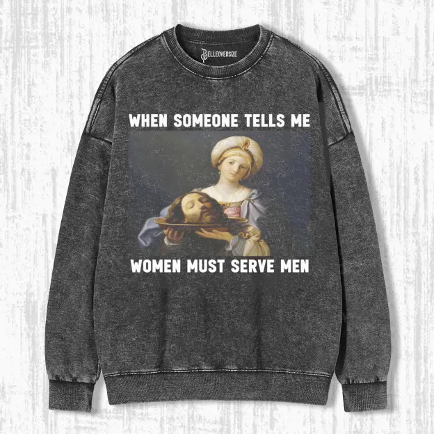 WOMEN SHOULD SERVE MEN  SWEATSHIRTS
