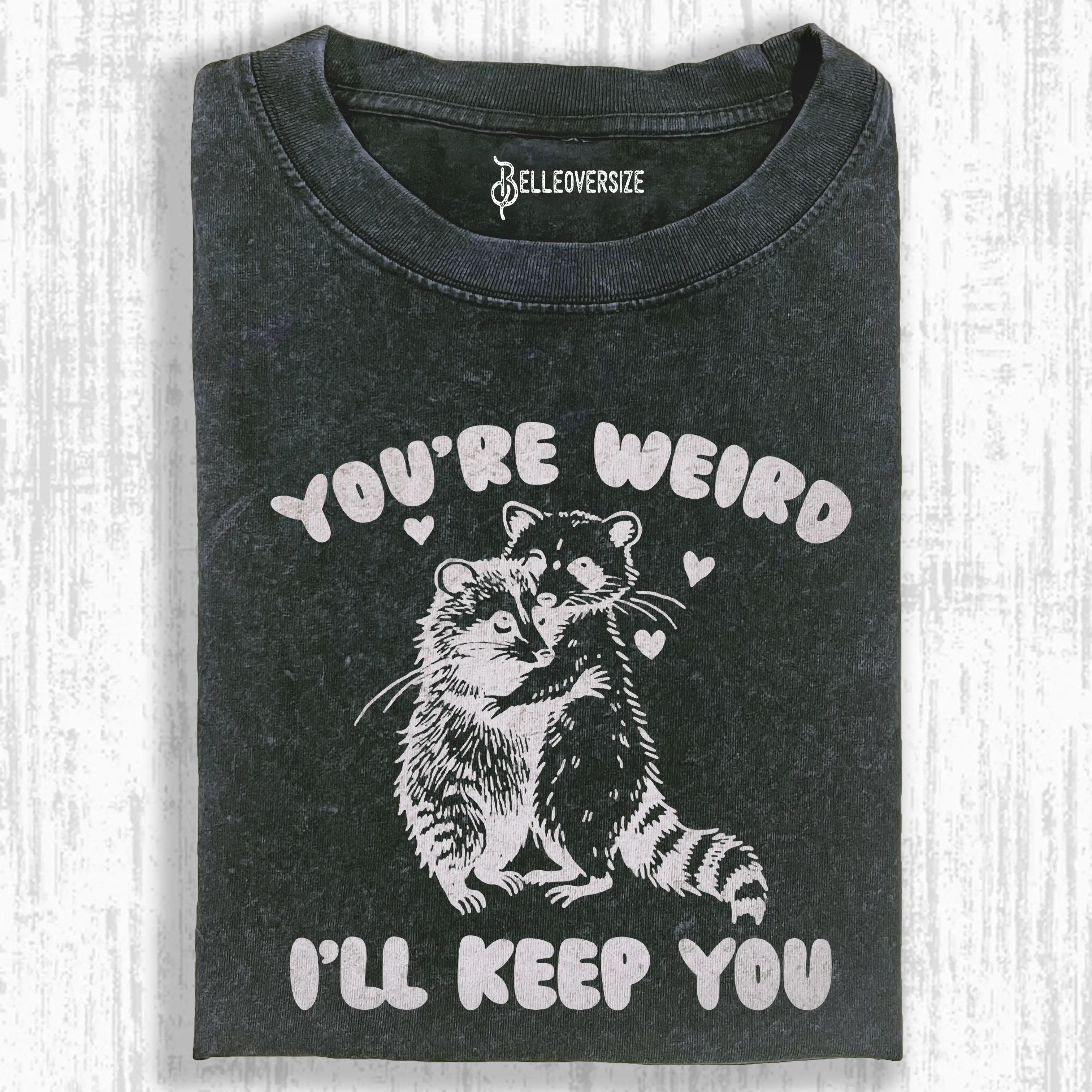 YOUR RE WEIRD ILL KEEP YOU T-SHIRT