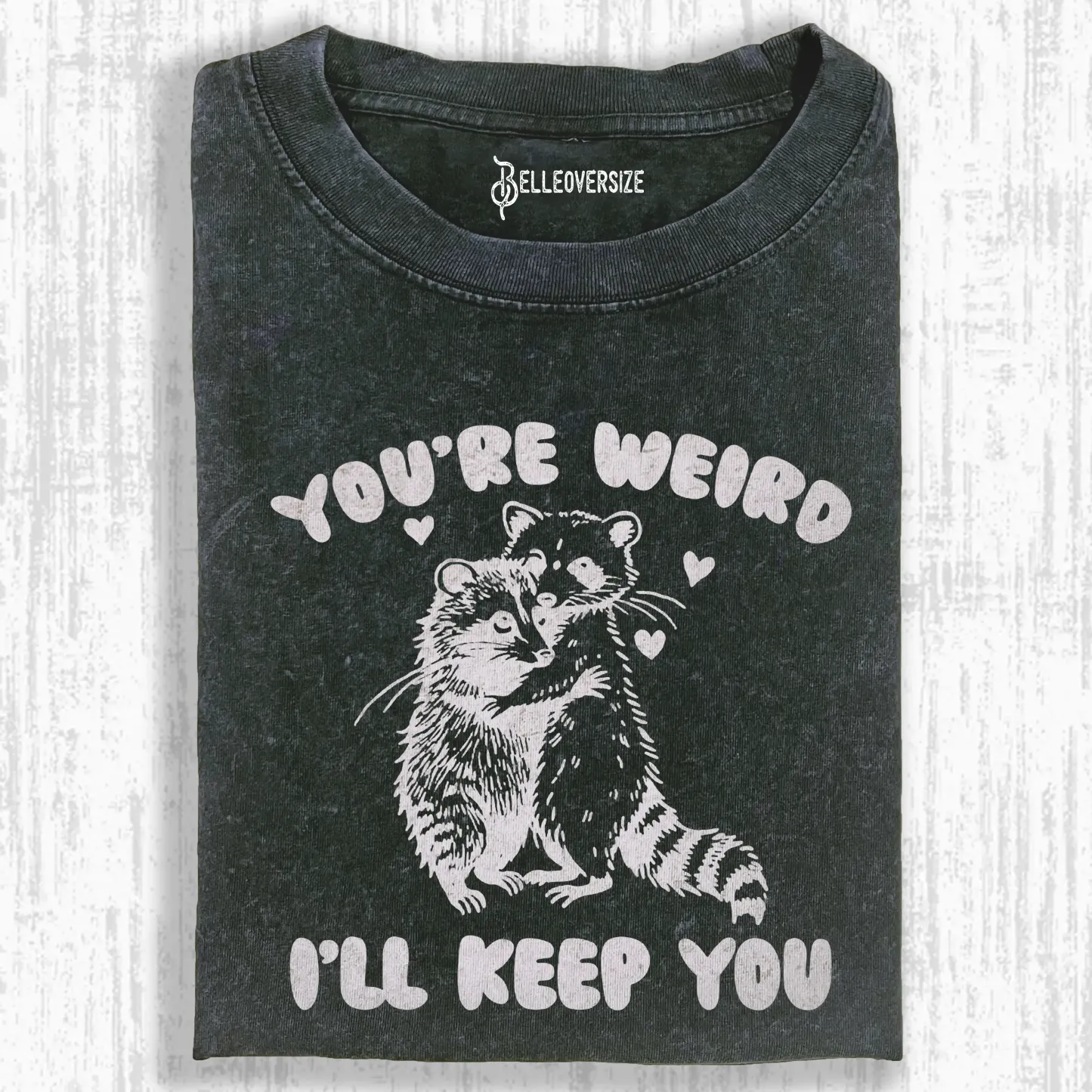 YOUR RE WEIRD ILL KEEP YOU T-SHIRT
