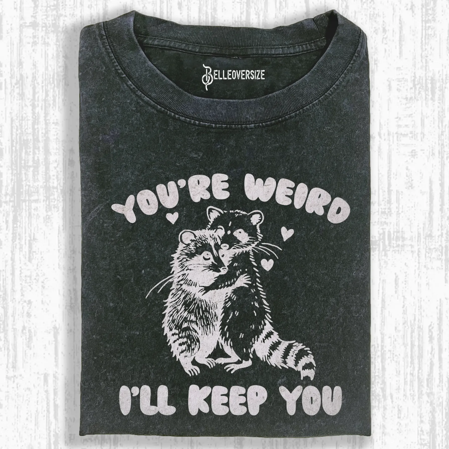 YOUR RE WEIRD ILL KEEP YOU T-SHIRT
