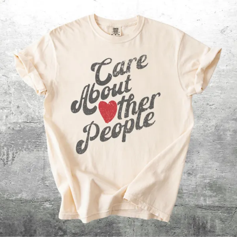Care About Other People Shirt