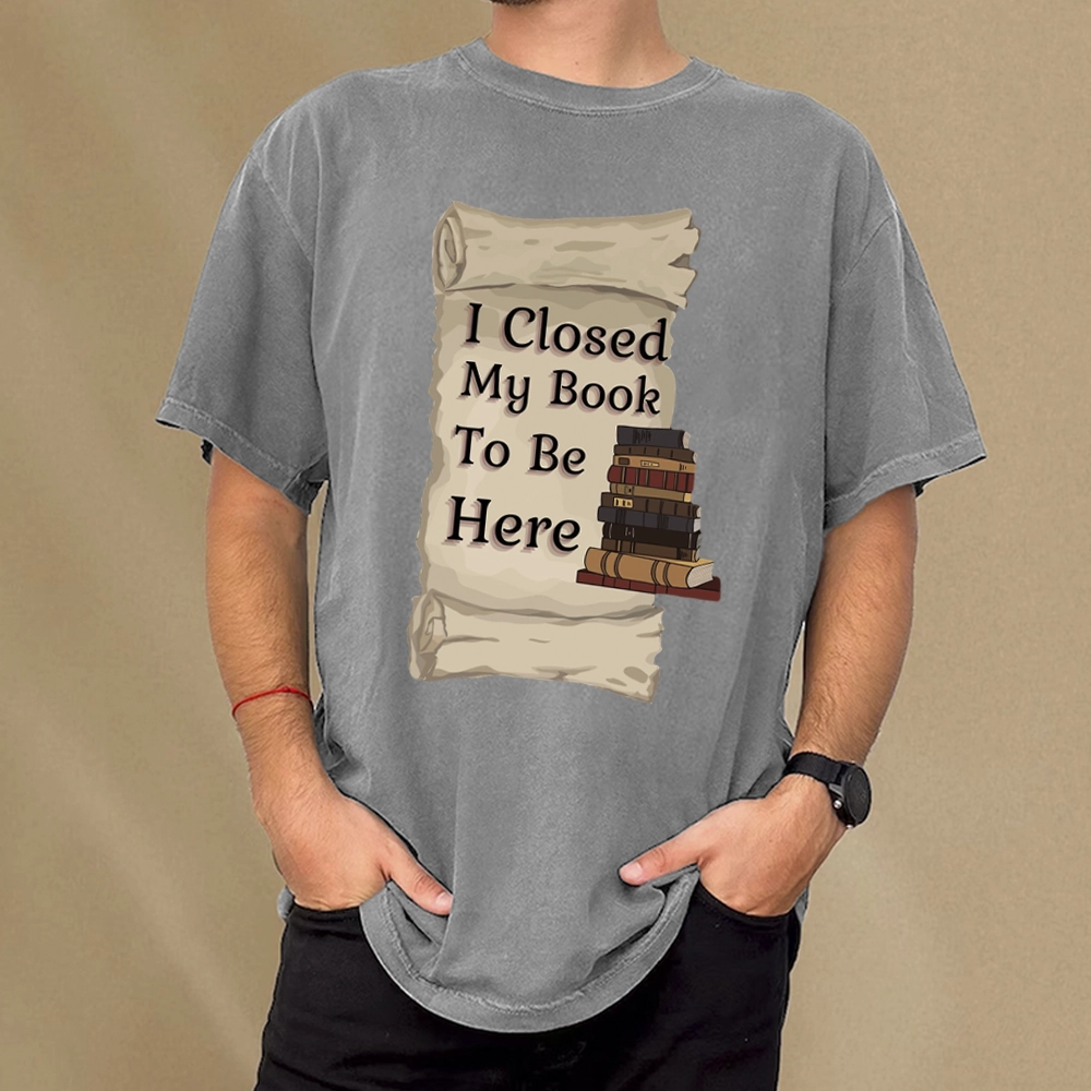 Pagewings I Closed My Book To Be Here Unisex Washed T-shirt