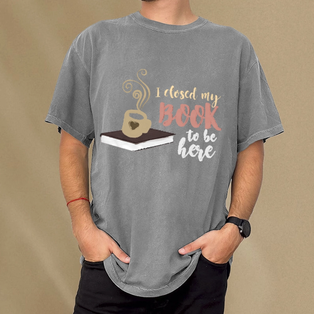 Pagewings I Closed My Book To Be Here Unisex Washed T-shirt