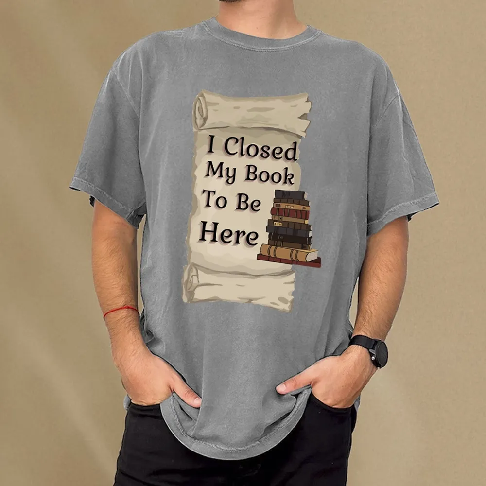 Pagewings I Closed My Book To Be Here Unisex Washed T-shirt