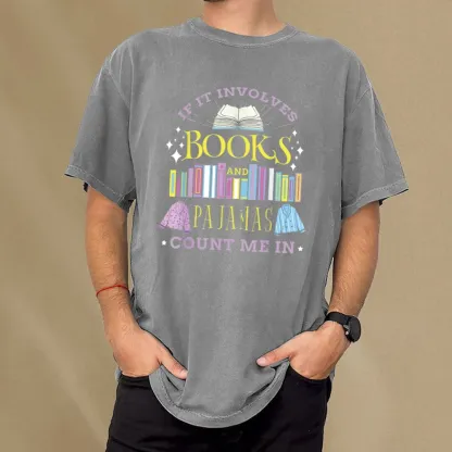 Pagewings If It Involves Books and Pajamas Count Me In Unisex Washed T-shirt
