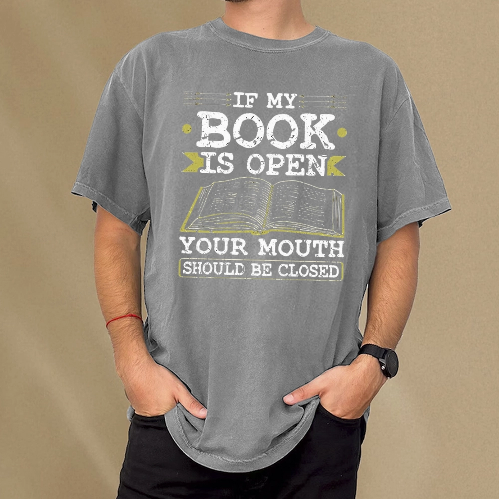 Pagewings If My Book Is Open Your Mouth Should Be Closed Unisex Washed T-shirt
