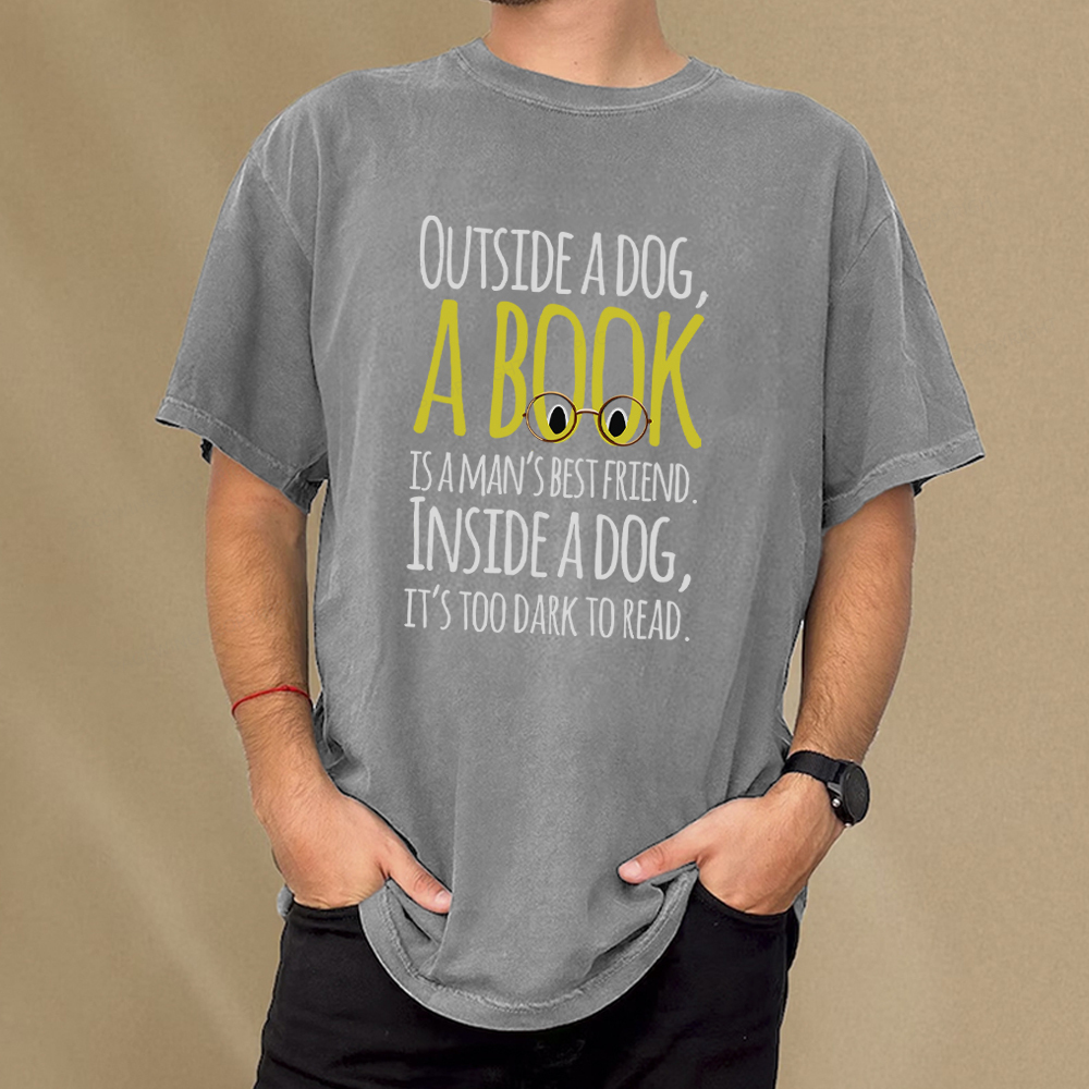 Pagewings Outside a dog a book is a mans best friend Funny Unisex Washed T-shirt