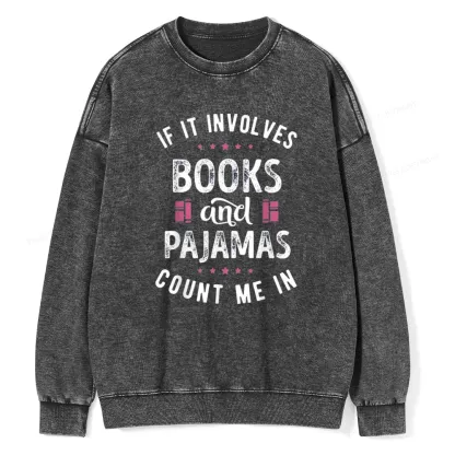 Pagewings If It Involves Books And Pajamas Count Me In Unisex Washed Sweatshirt