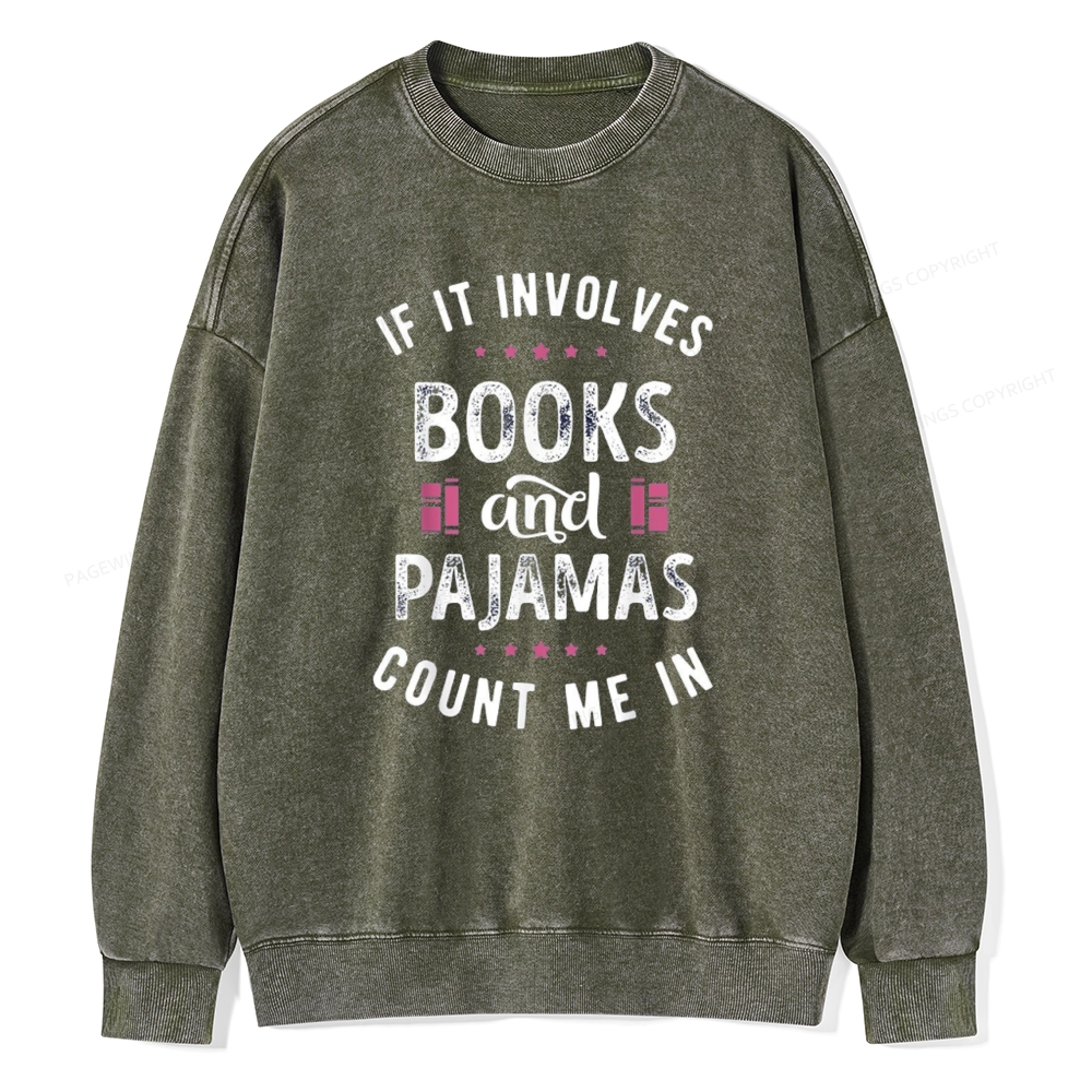Pagewings If It Involves Books And Pajamas Count Me In Unisex Washed Sweatshirt