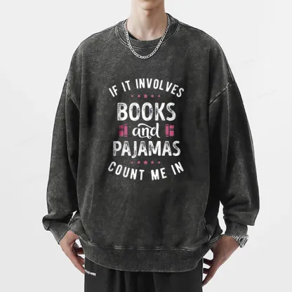 Pagewings If It Involves Books And Pajamas Count Me In Unisex Washed Sweatshirt