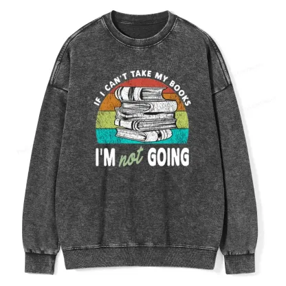 Pagewings If I Can't Take My Books I'm Not Going Unisex Washed Sweatshirt