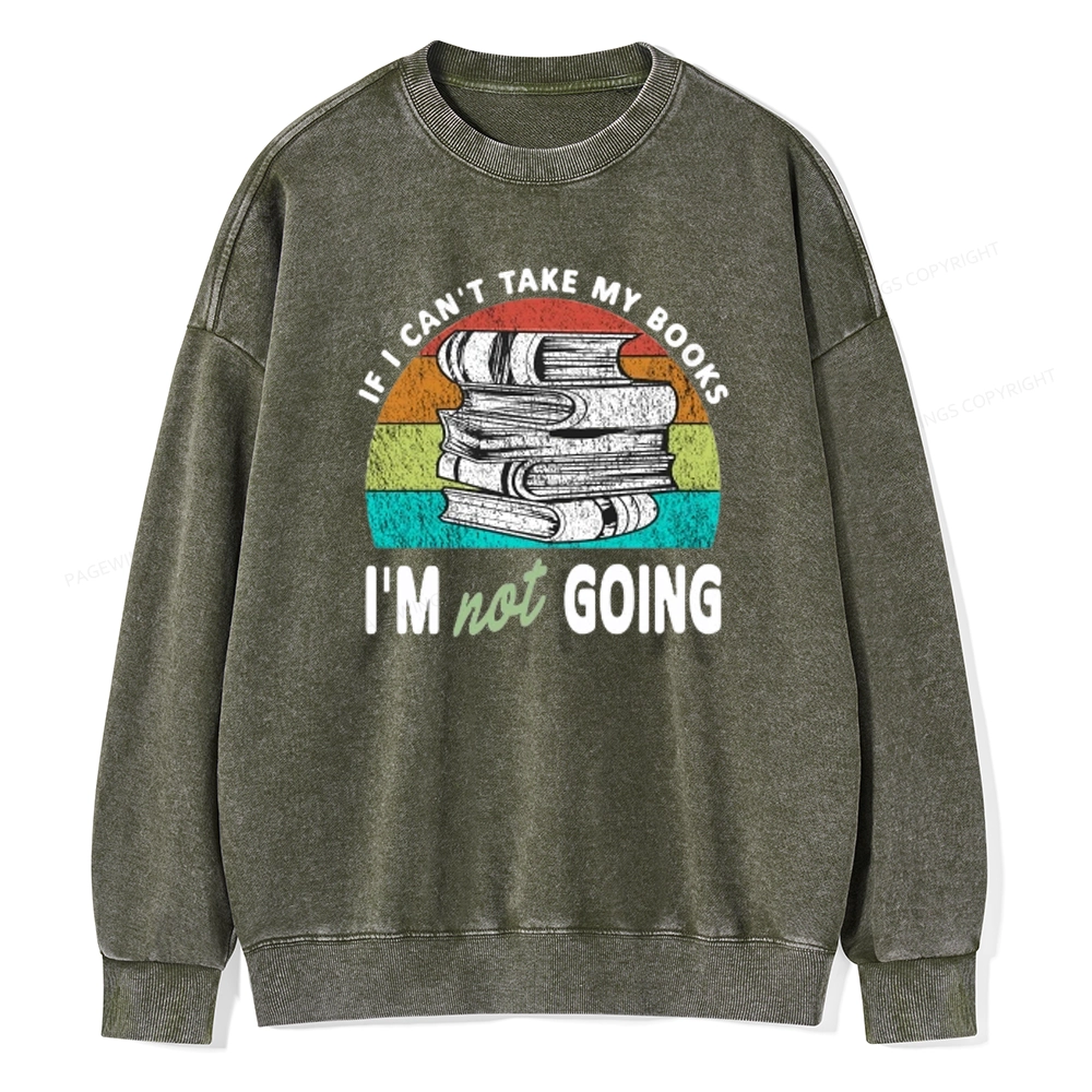 Pagewings If I Can't Take My Books I'm Not Going Unisex Washed Sweatshirt