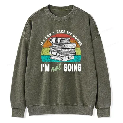Pagewings If I Can't Take My Books I'm Not Going Unisex Washed Sweatshirt