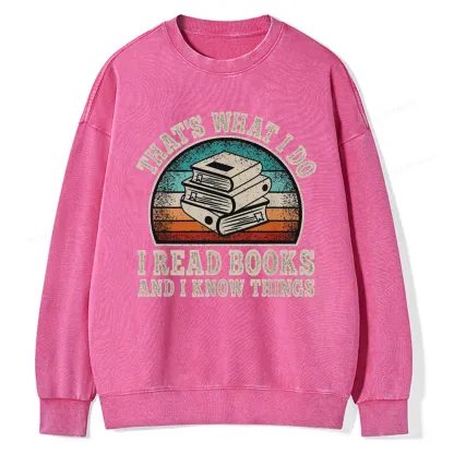 Pagewings That’s What I Do I Read Books And I Know Things Unisex Washed Sweatshirt