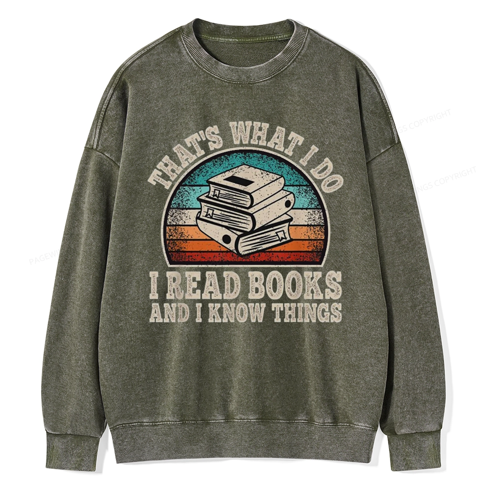 Pagewings That’s What I Do I Read Books And I Know Things Unisex Washed Sweatshirt