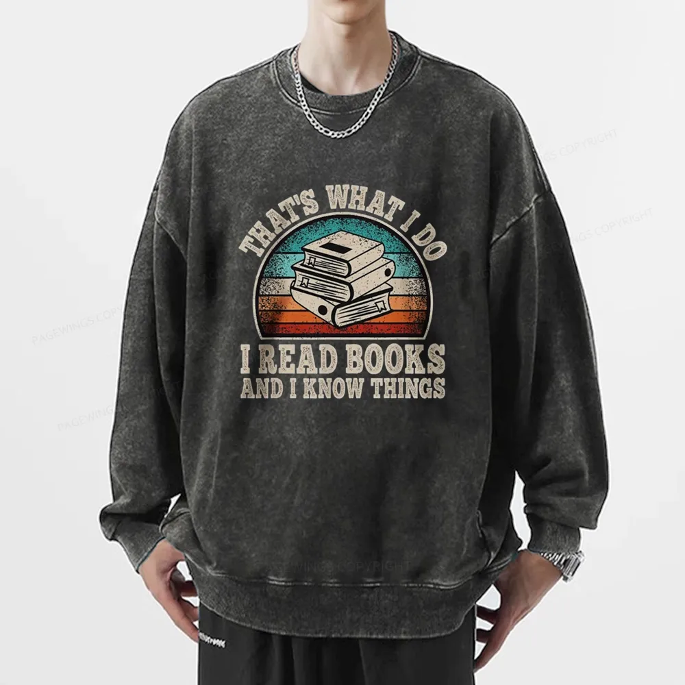 Pagewings That’s What I Do I Read Books And I Know Things Unisex Washed Sweatshirt