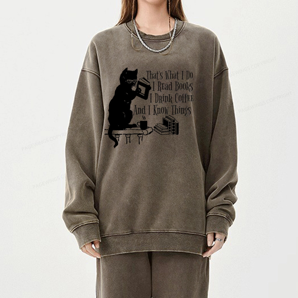 Pagewings That's What I Do I Read Books I Drink Coffee And I Know Things Unisex Washed Sweatshirt