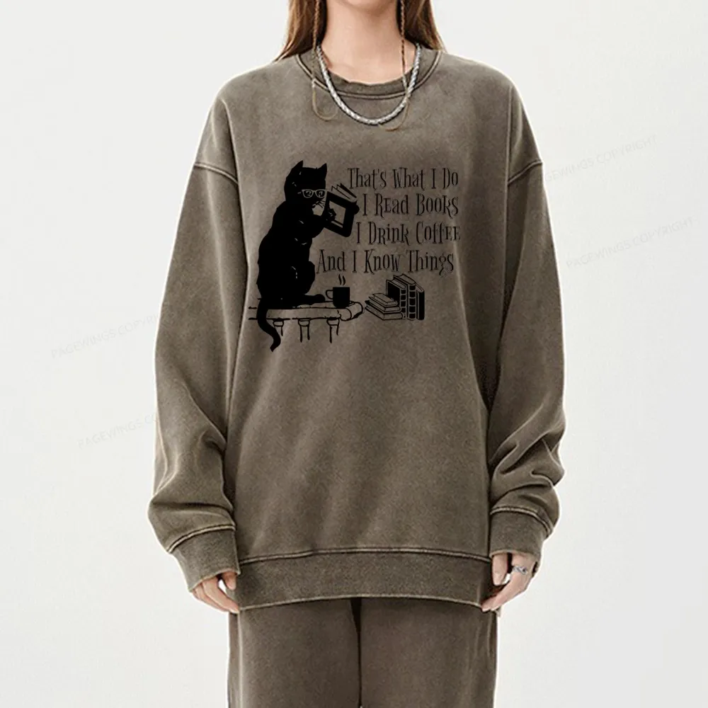 Pagewings That's What I Do I Read Books I Drink Coffee And I Know Things Unisex Washed Sweatshirt