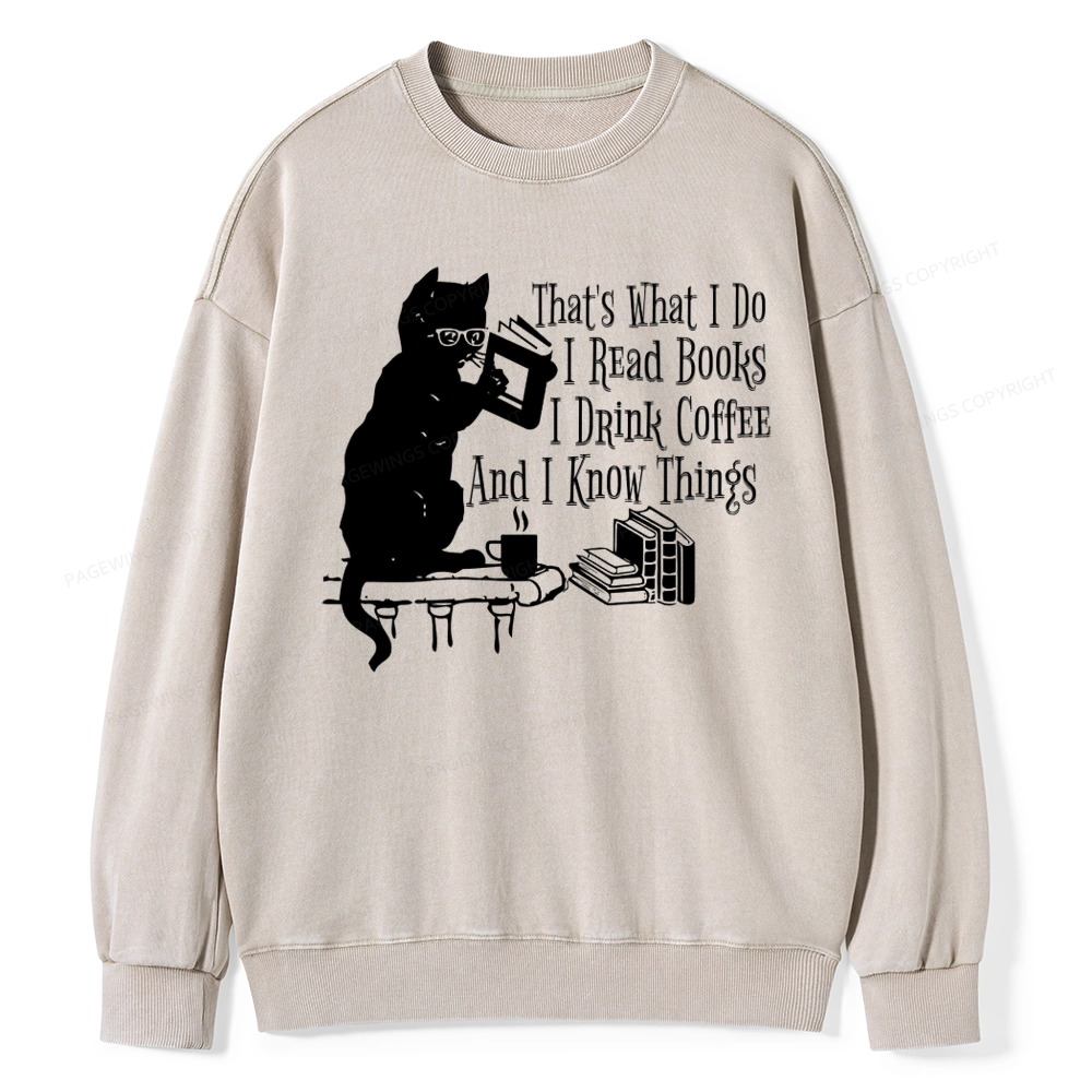 Pagewings That's What I Do I Read Books I Drink Coffee And I Know Things Unisex Washed Sweatshirt