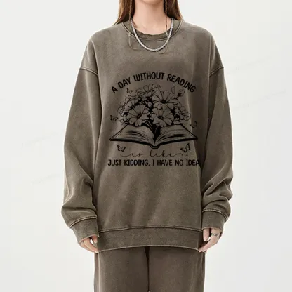 Pagewings A Day Without Reading Is Like Unisex Washed Sweatshirt