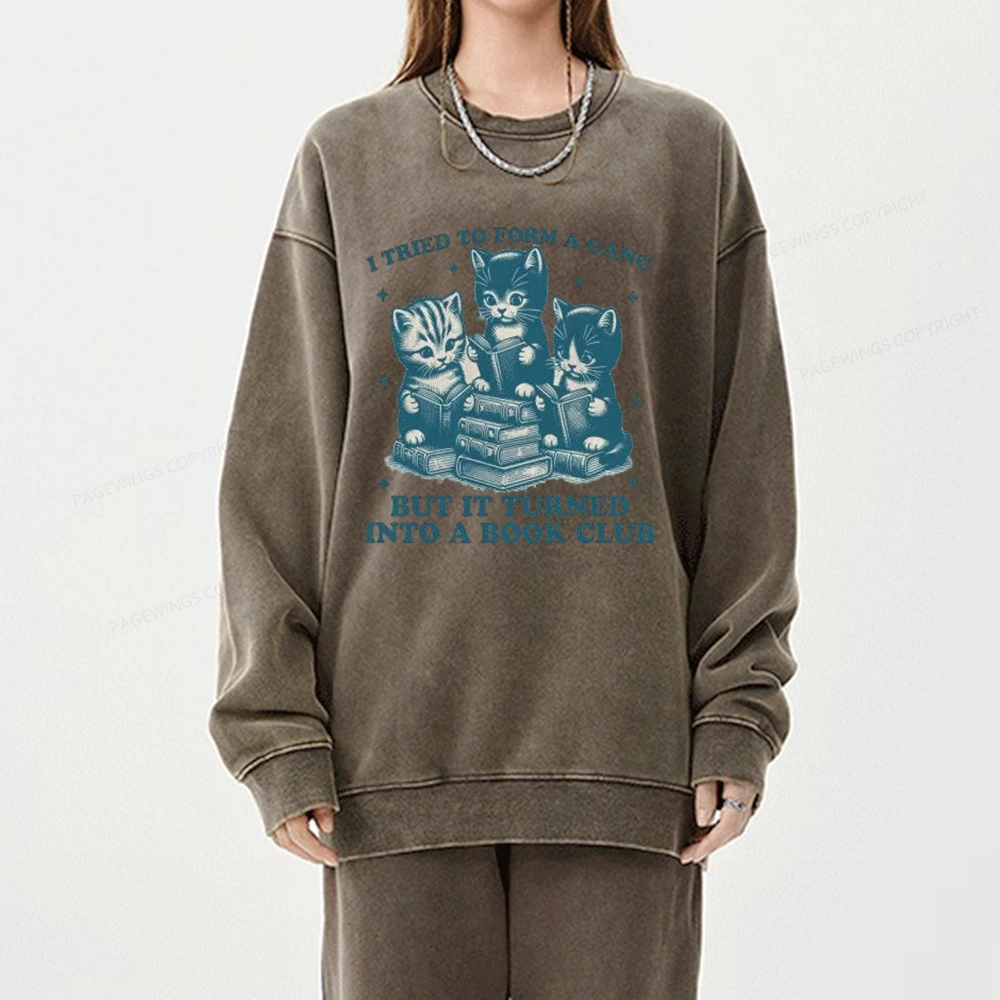 Pagewings I Tried To Start A Gang But It Turned Into A Book Club Unisex Washed Sweatshirt