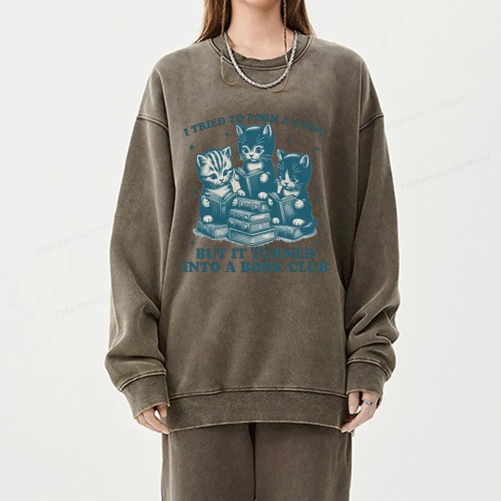 Pagewings I Tried To Start A Gang But It Turned Into A Book Club Unisex Washed Sweatshirt