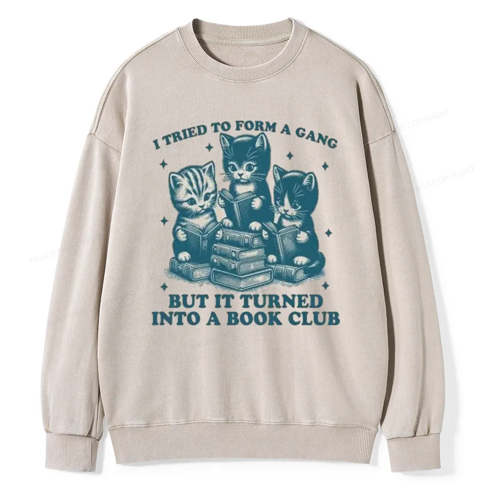 Pagewings I Tried To Start A Gang But It Turned Into A Book Club Unisex Washed Sweatshirt