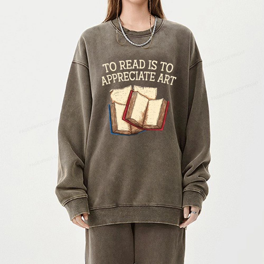 Pagewings To Read Is To Appreciate Art Unisex Washed Sweatshirt
