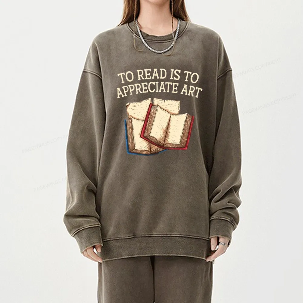 Pagewings To Read Is To Appreciate Art Unisex Washed Sweatshirt