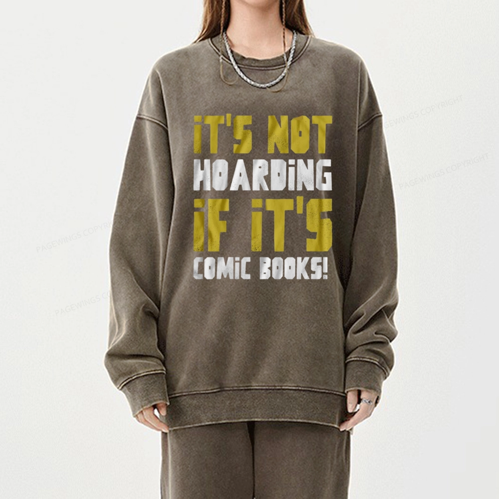 Pagewings It's Not Hoarding If It's Comic Books Unisex Washed Sweatshirt