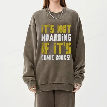 Pagewings It's Not Hoarding If It's Comic Books Unisex Washed Sweatshirt