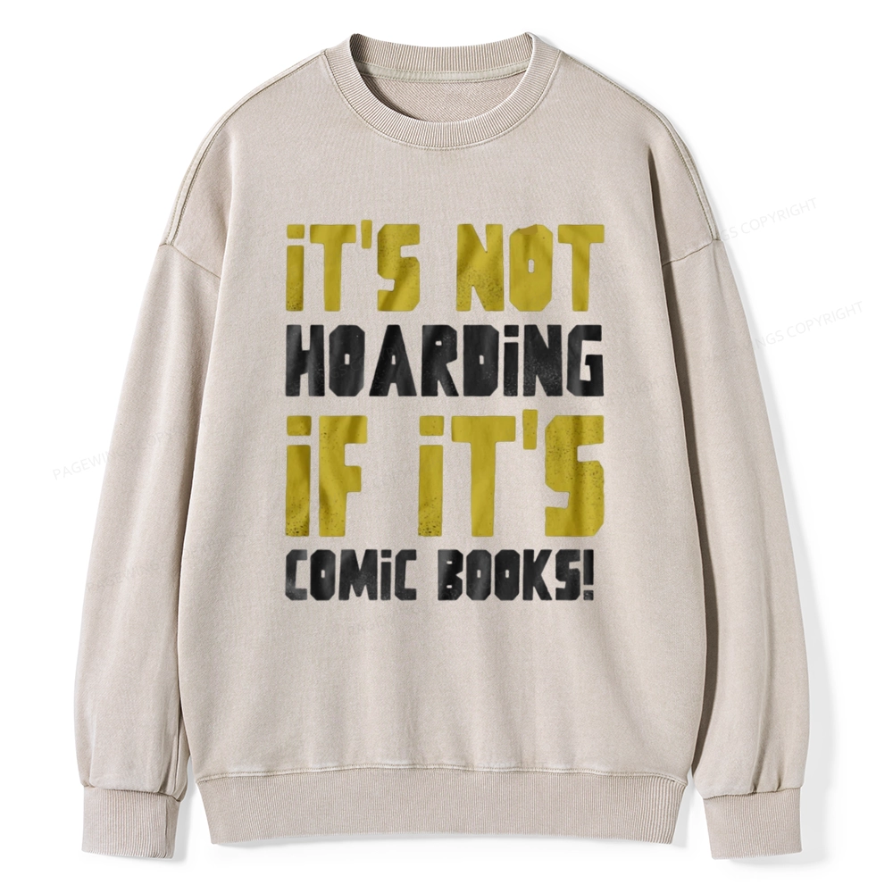 Pagewings It's Not Hoarding If It's Comic Books Unisex Washed Sweatshirt