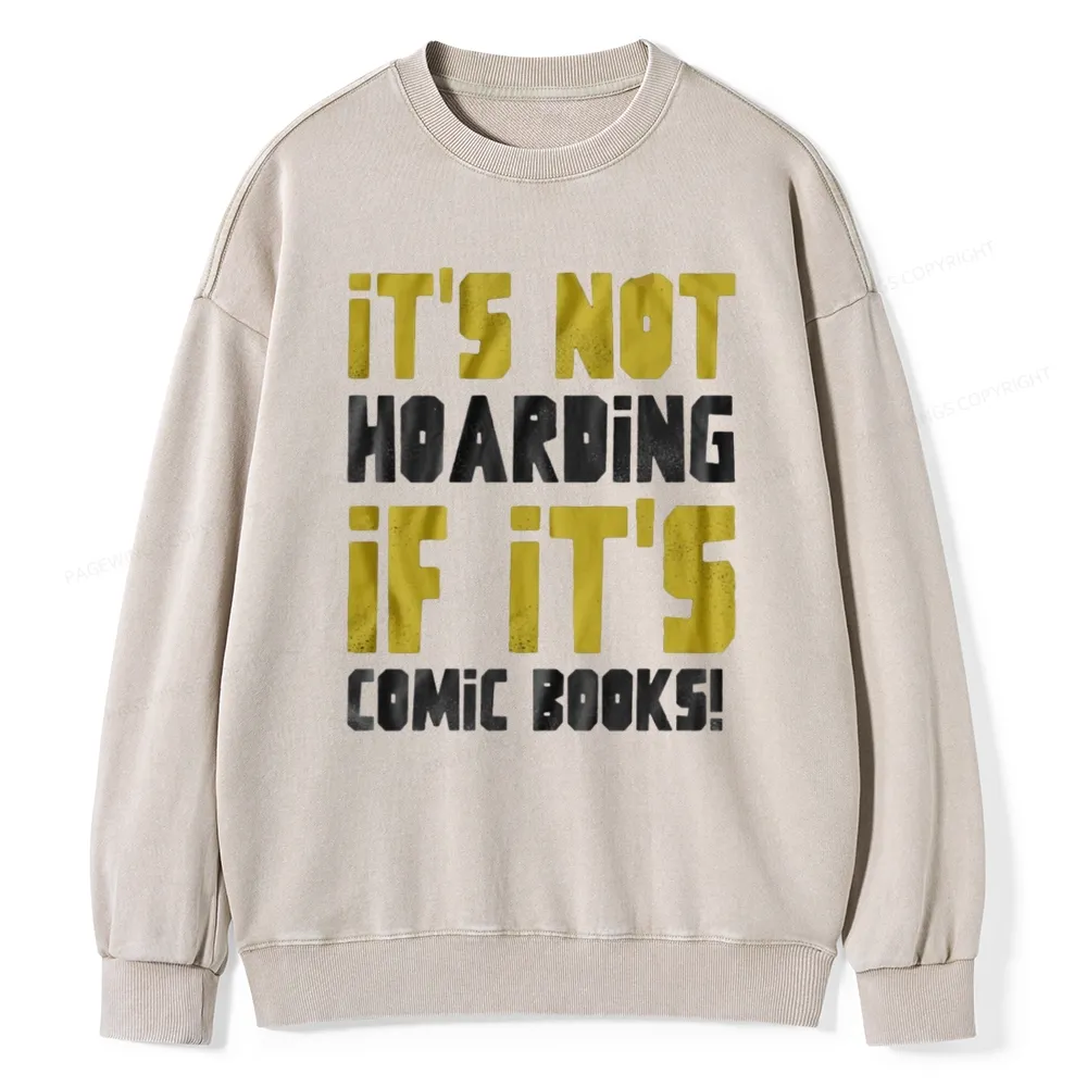 Pagewings It's Not Hoarding If It's Comic Books Unisex Washed Sweatshirt