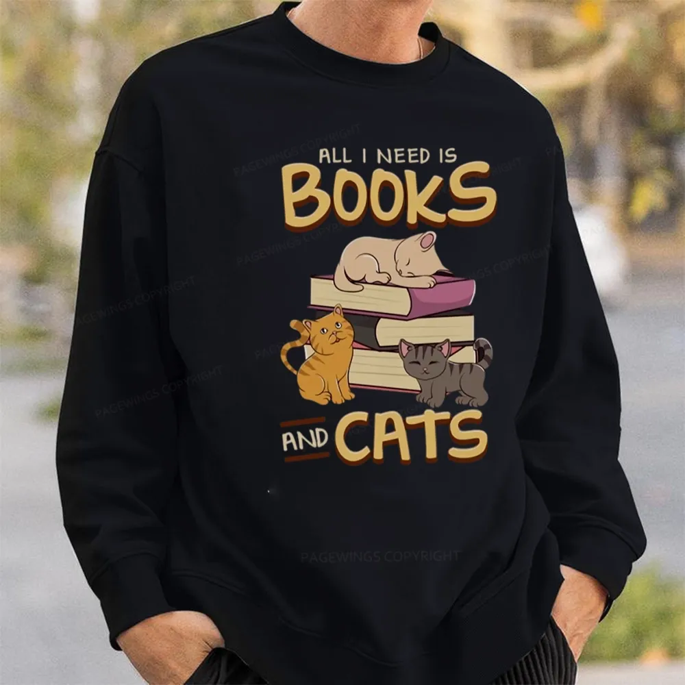 Pagewings All I Need Is Books And Cats Unisex Sweatshirt