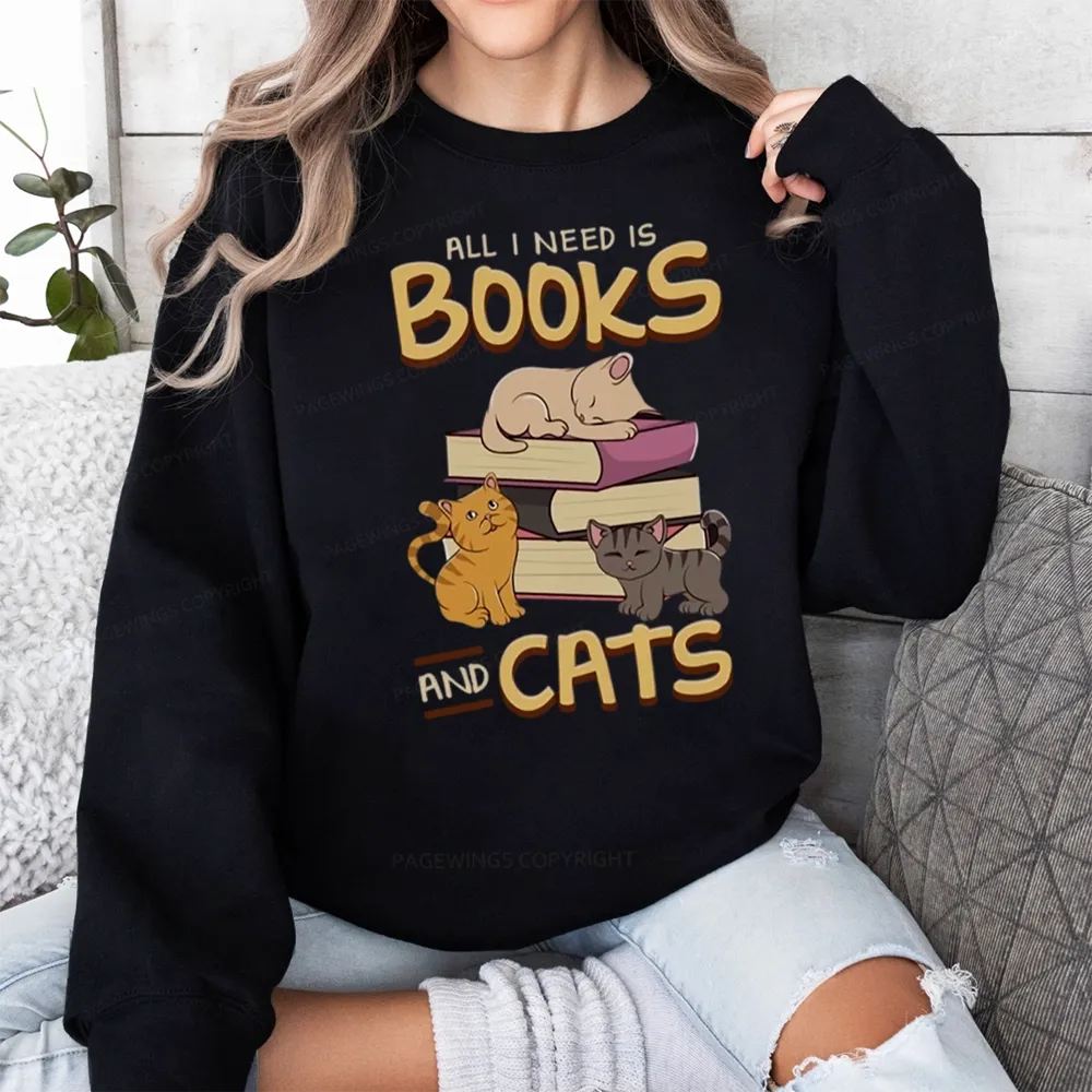 Pagewings All I Need Is Books And Cats Unisex Sweatshirt